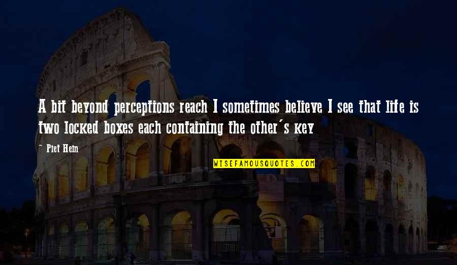 Just Had A Baby Funny Quotes By Piet Hein: A bit beyond perceptions reach I sometimes believe Just Had A Baby Funny Quotes By Piet Hein: A bit beyond perceptions reach I sometimes believe