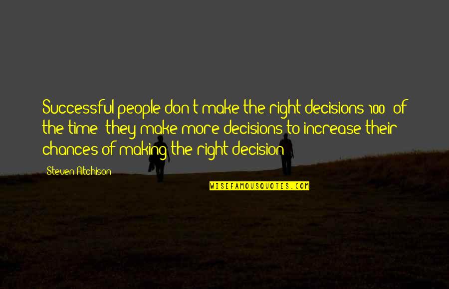 Just Had A Baby Funny Quotes By Steven Aitchison: Successful people don't make the right decisions 100% Just Had A Baby Funny Quotes By Steven Aitchison: Successful people don't make the right decisions 100%