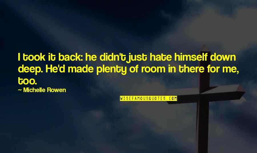Just Hate Me Quotes By Michelle Rowen: I took it back: he didn't just hate