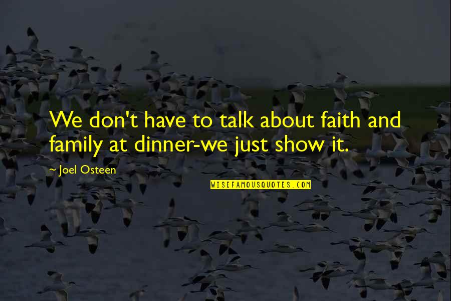 Just Have Faith Quotes By Joel Osteen: We don't have to talk about faith and