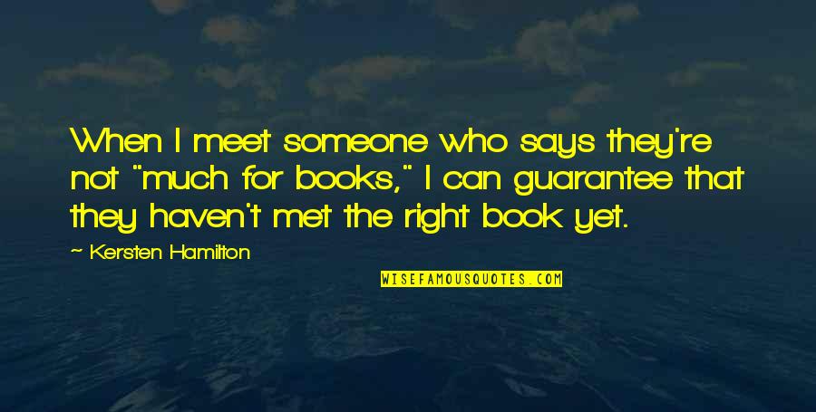 Just Haven't Met You Yet Quotes By Kersten Hamilton: When I meet someone who says they're not