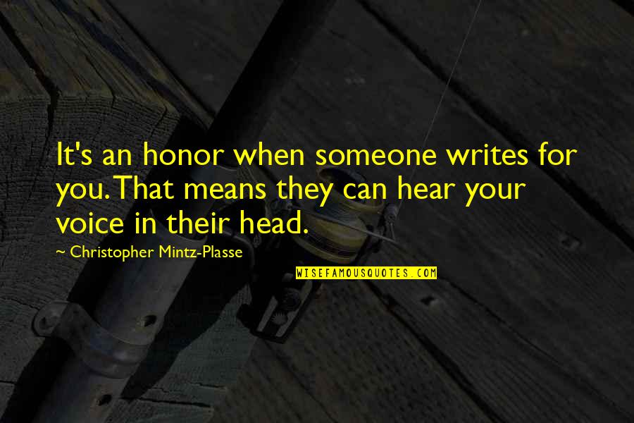 Just Hear Your Voice Quotes By Christopher Mintz-Plasse: It's an honor when someone writes for you.