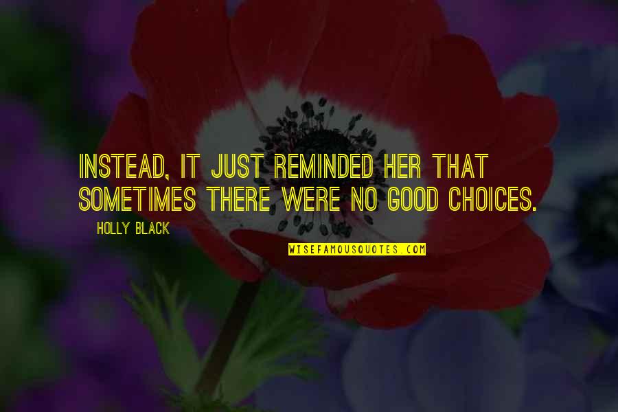 Just Her Quotes By Holly Black: Instead, it just reminded her that sometimes there