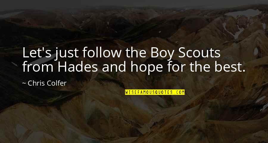 Just Hope For The Best Quotes By Chris Colfer: Let's just follow the Boy Scouts from Hades