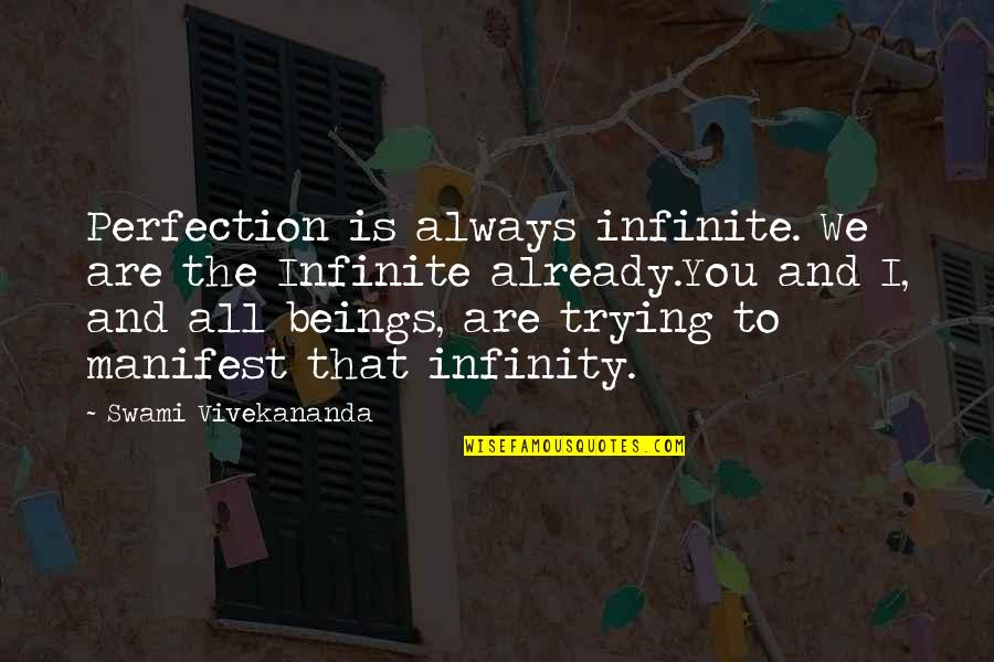 Just Infinity Quotes By Swami Vivekananda: Perfection is always infinite. We are the Infinite