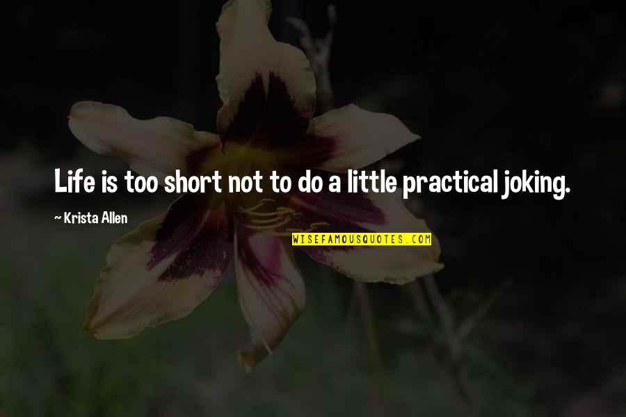 Just Joking Quotes By Krista Allen: Life is too short not to do a