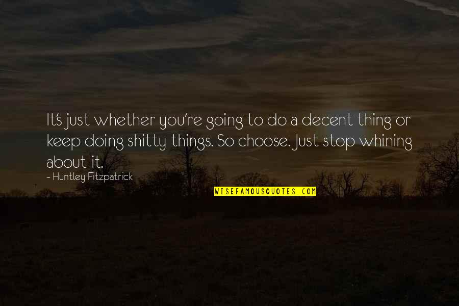 Just Keep Doing You Quotes By Huntley Fitzpatrick: It's just whether you're going to do a