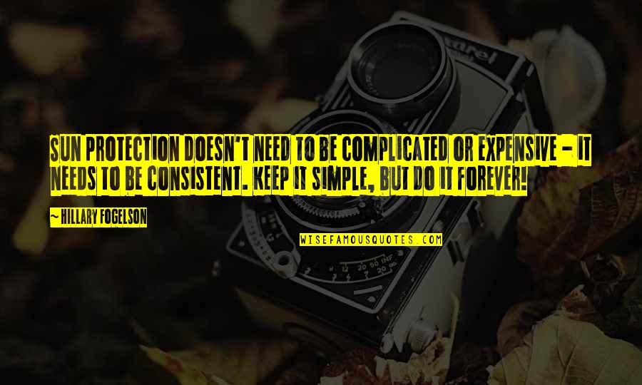 Just Keep It Simple Quotes By Hillary Fogelson: Sun protection doesn't need to be complicated or