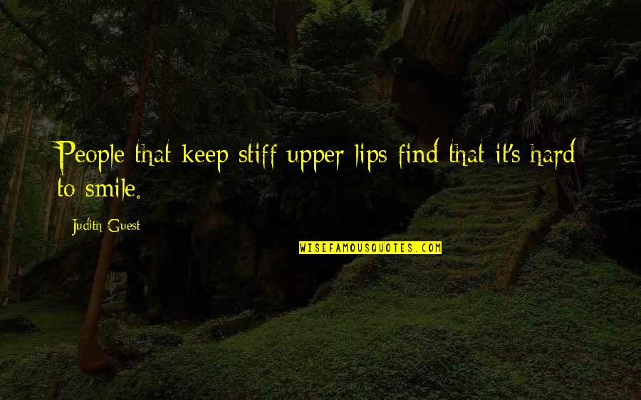 Just Keep Smile Quotes By Judith Guest: People that keep stiff upper lips find that