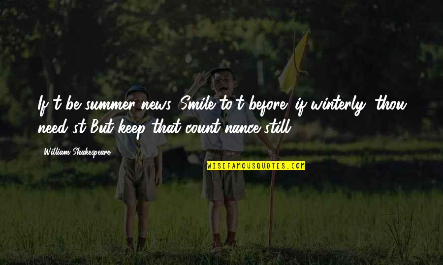 Just Keep Smile Quotes By William Shakespeare: If't be summer news, Smile to't before; if