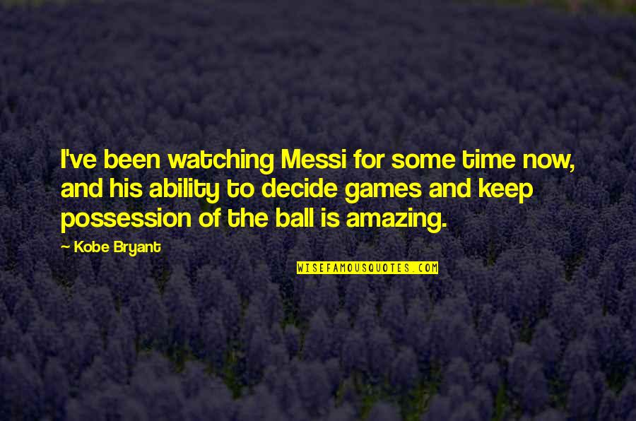 Just Keep Watching Quotes By Kobe Bryant: I've been watching Messi for some time now, Just Keep Watching Quotes By Kobe Bryant: I've been watching Messi for some time now,
