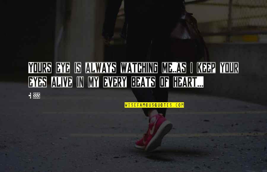 Just Keep Watching Quotes By SSS: Yours eye is always watching me..as i keep