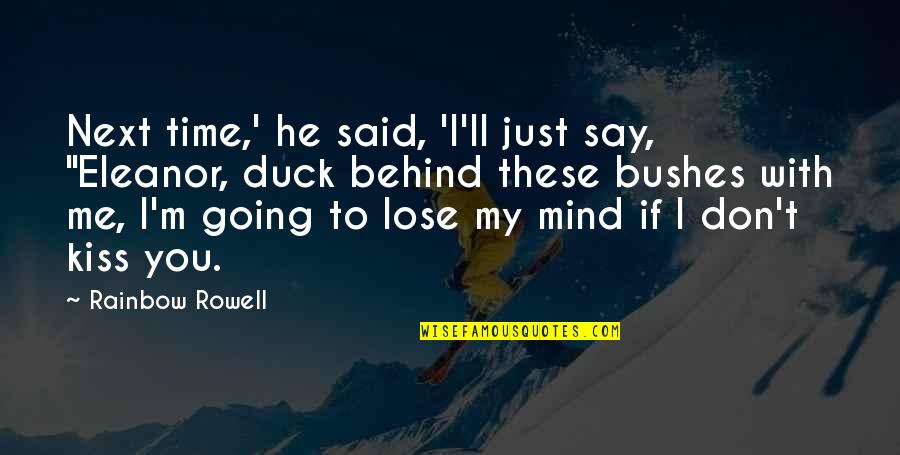 Just Kiss Me Quotes By Rainbow Rowell: Next time,' he said, 'I'll just say, "Eleanor,