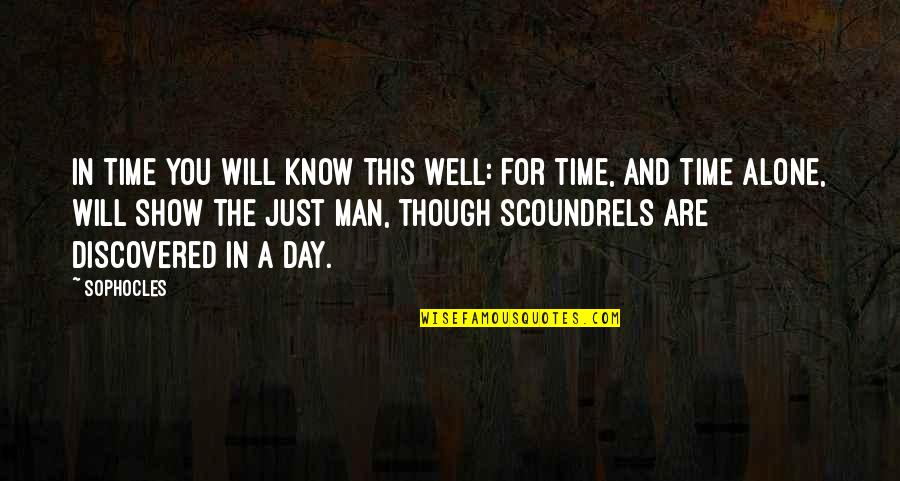 Just Know You're Not Alone Quotes By Sophocles: In time you will know this well: For