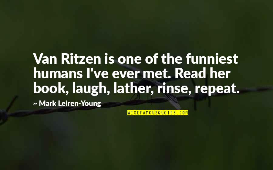 Just Lather That's All Quotes By Mark Leiren-Young: Van Ritzen is one of the funniest humans