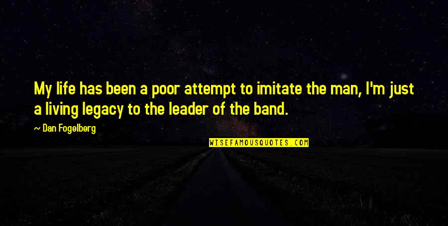 Just Leader Quotes By Dan Fogelberg: My life has been a poor attempt to