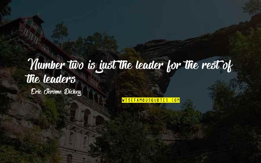 Just Leader Quotes By Eric Jerome Dickey: Number two is just the leader for the Just Leader Quotes By Eric Jerome Dickey: Number two is just the leader for the