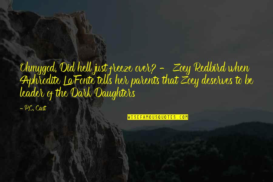 Just Leader Quotes By P.C. Cast: Ohmygod. Did hell just freeze over? - Zoey Just Leader Quotes By P.C. Cast: Ohmygod. Did hell just freeze over? - Zoey