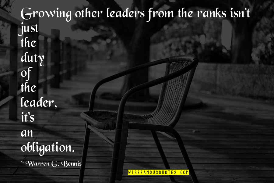 Just Leader Quotes By Warren G. Bennis: Growing other leaders from the ranks isn't just
