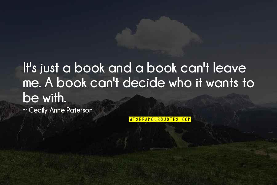 Just Leave It Be Quotes By Cecily Anne Paterson: It's just a book and a book can't