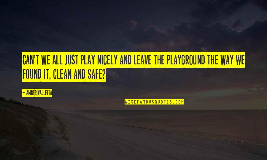 Just Leave It Quotes By Amber Valletta: Can't we all just play nicely and leave Just Leave It Quotes By Amber Valletta: Can't we all just play nicely and leave