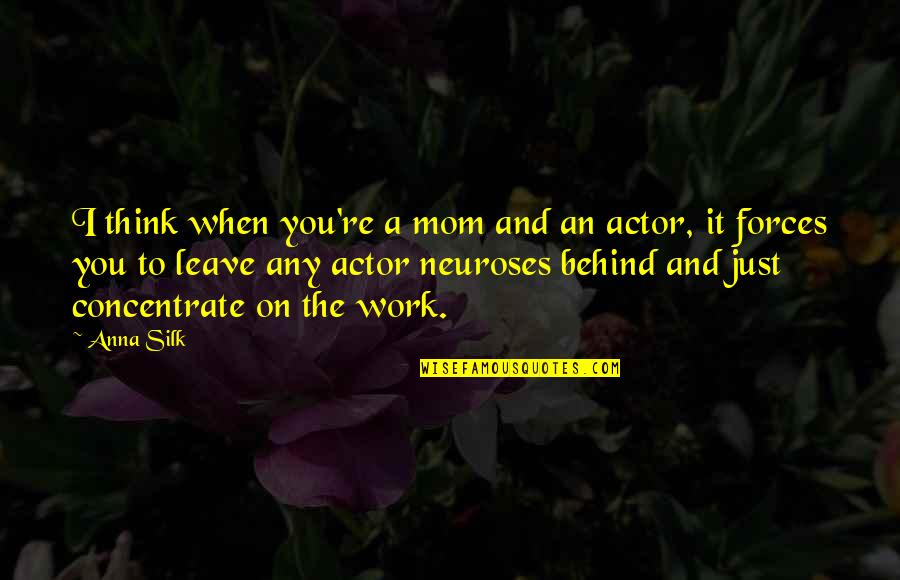 Just Leave It Quotes By Anna Silk: I think when you're a mom and an