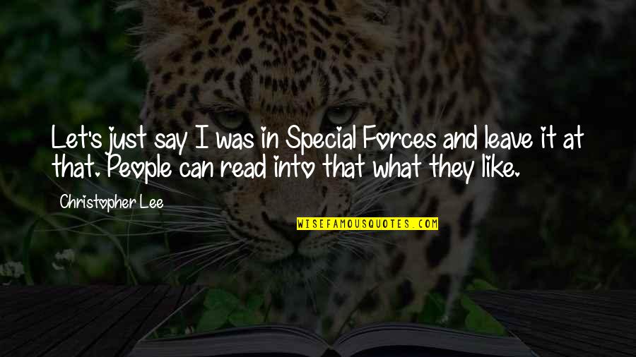 Just Leave It Quotes By Christopher Lee: Let's just say I was in Special Forces