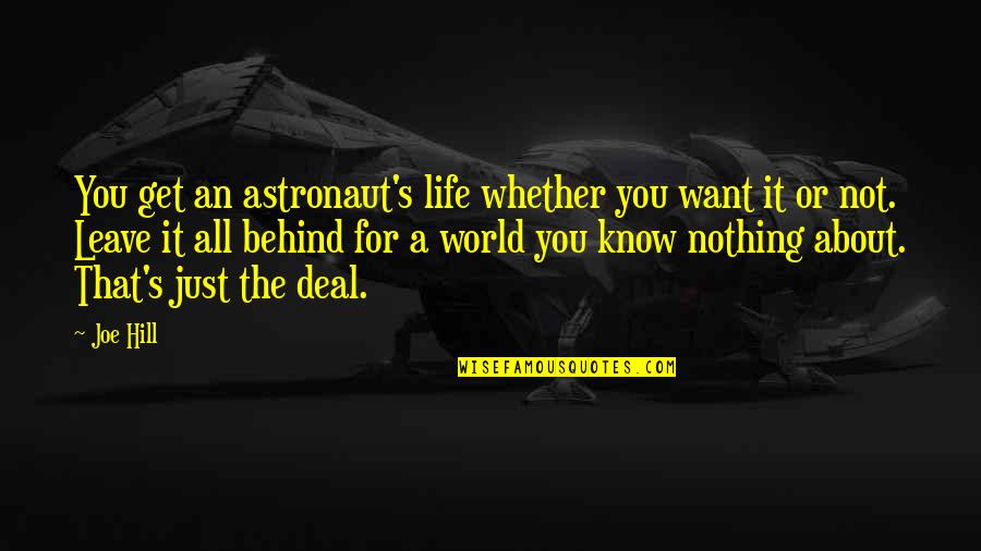 Just Leave It Quotes By Joe Hill: You get an astronaut's life whether you want