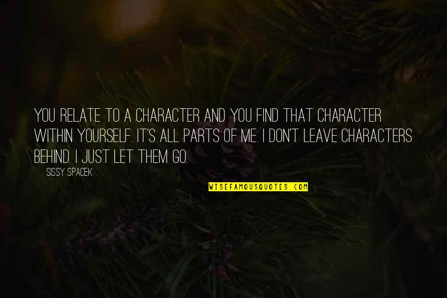 Just Leave It Quotes By Sissy Spacek: You relate to a character and you find