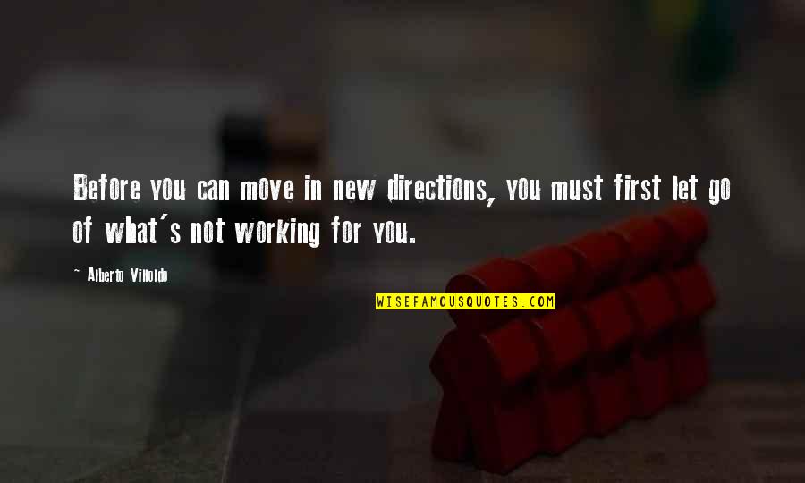 Just Let Go And Move On Quotes By Alberto Villoldo: Before you can move in new directions, you