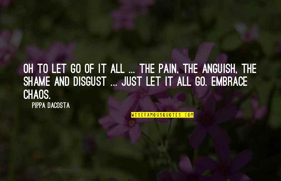 Just Let It All Go Quotes By Pippa DaCosta: Oh to let go of it all ...