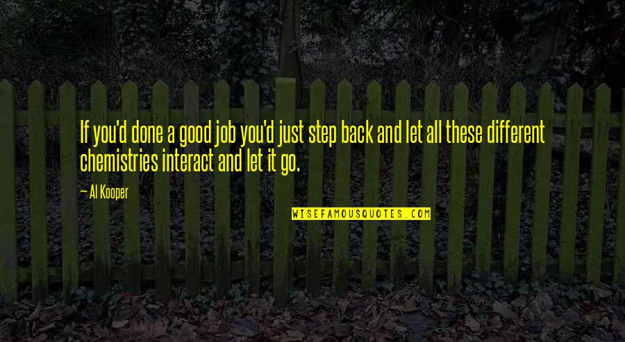 Just Let It Go Quotes By Al Kooper: If you'd done a good job you'd just