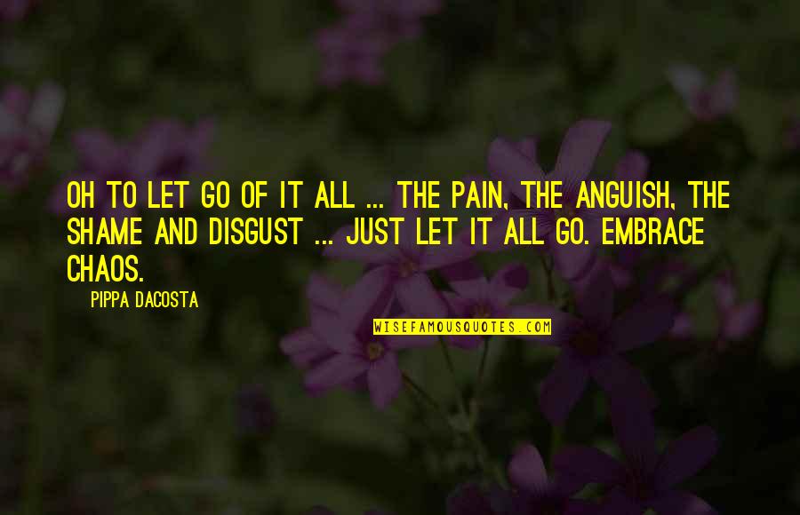 Just Let It Go Quotes By Pippa DaCosta: Oh to let go of it all ...