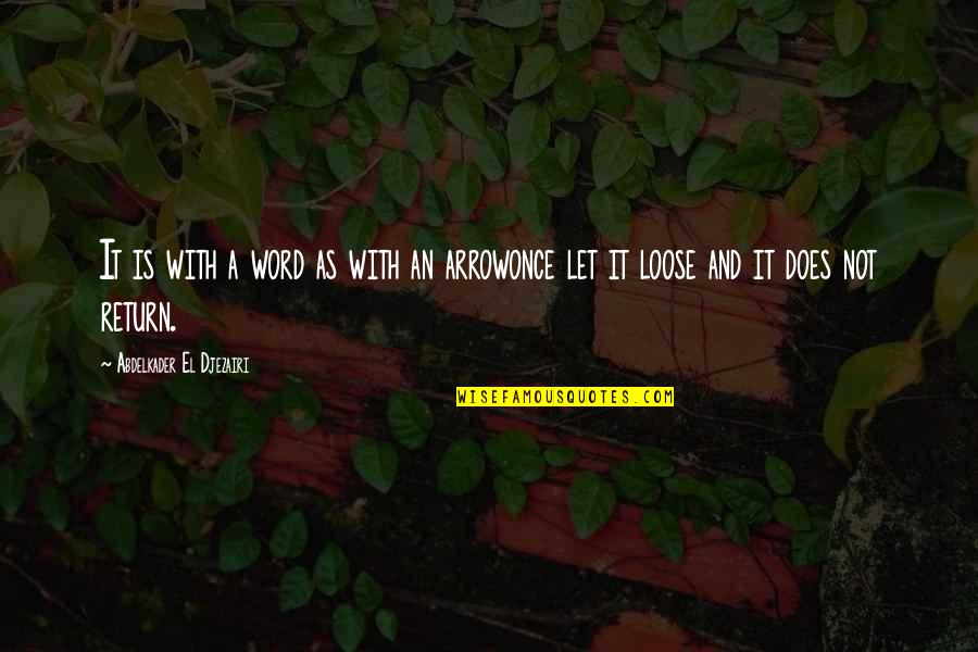 Just Let Loose Quotes By Abdelkader El Djezairi: It is with a word as with an Just Let Loose Quotes By Abdelkader El Djezairi: It is with a word as with an