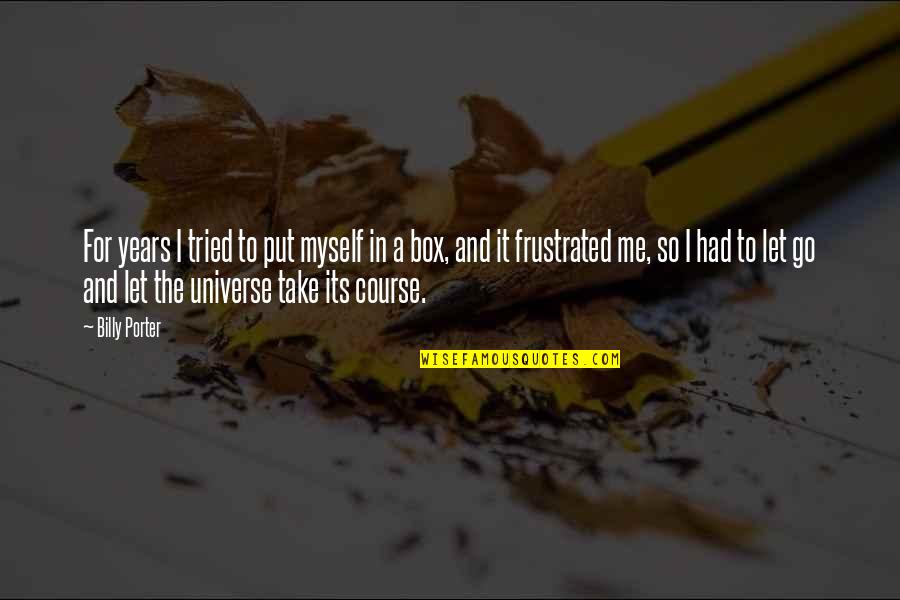 Just Let Me Be Myself Quotes By Billy Porter: For years I tried to put myself in Just Let Me Be Myself Quotes By Billy Porter: For years I tried to put myself in