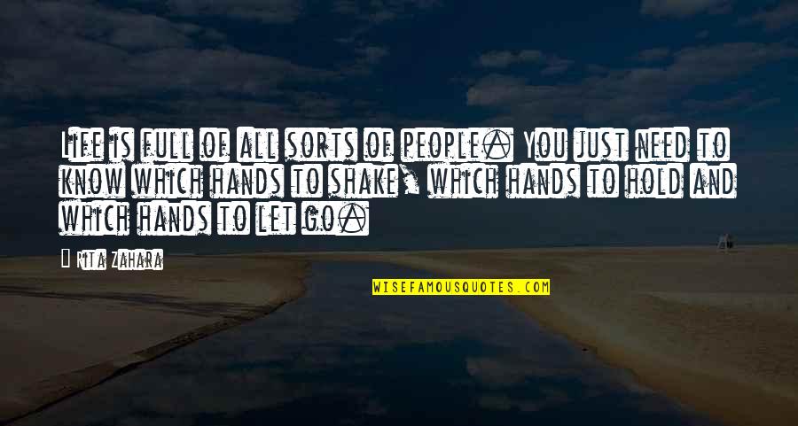 Just Letting Go Quotes By Rita Zahara: Life is full of all sorts of people.