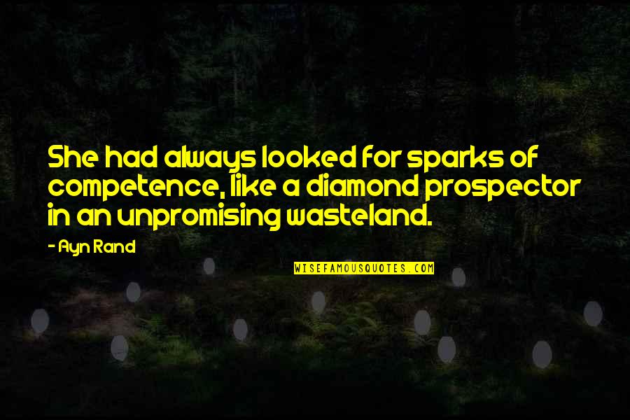 Just Like A Diamond Quotes By Ayn Rand: She had always looked for sparks of competence,