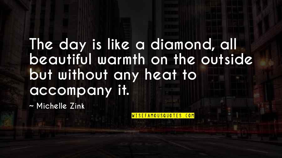 Just Like A Diamond Quotes By Michelle Zink: The day is like a diamond, all beautiful