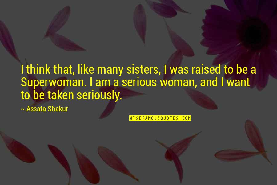 Just Like Sisters Quotes By Assata Shakur: I think that, like many sisters, I was