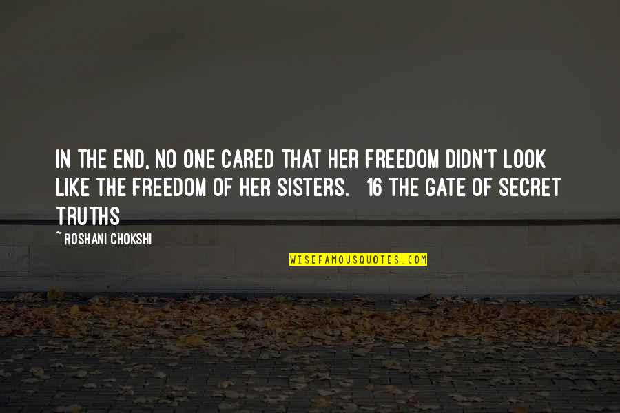 Just Like Sisters Quotes By Roshani Chokshi: In the end, no one cared that her