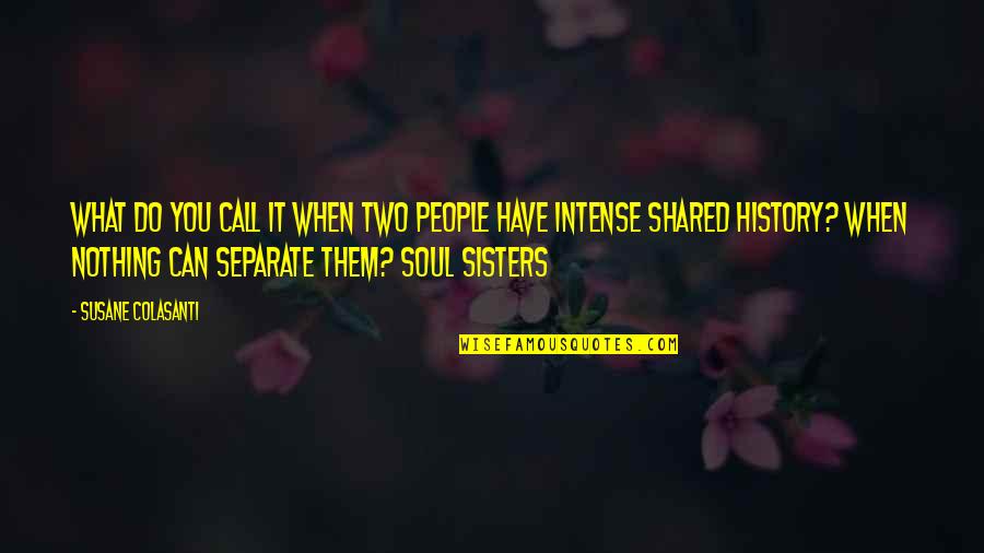 Just Like Sisters Quotes By Susane Colasanti: What do you call it when two people