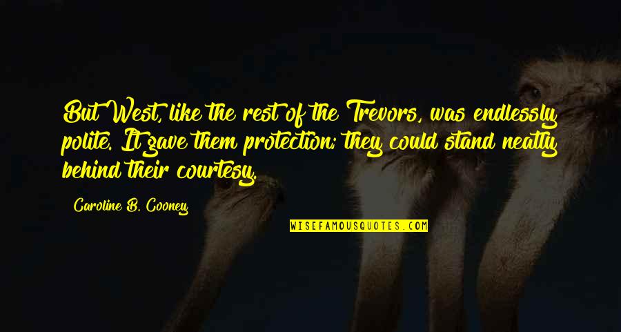 Just Like The Rest Of Them Quotes By Caroline B. Cooney: But West, like the rest of the Trevors,