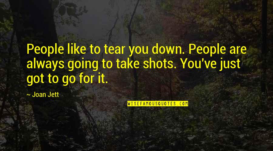 Just Like You Quotes By Joan Jett: People like to tear you down. People are Just Like You Quotes By Joan Jett: People like to tear you down. People are