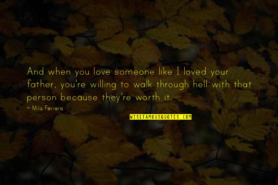 Just Like Your Father Quotes By Mila Ferrera: And when you love someone like I loved Just Like Your Father Quotes By Mila Ferrera: And when you love someone like I loved