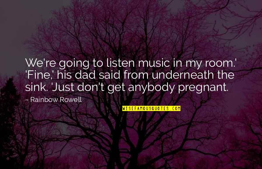 Just Listen Music Quotes By Rainbow Rowell: We're going to listen music in my room.'