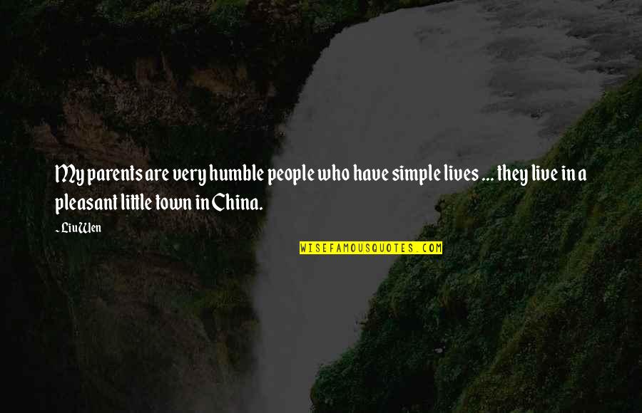 Just Live A Little Quotes By Liu Wen: My parents are very humble people who have