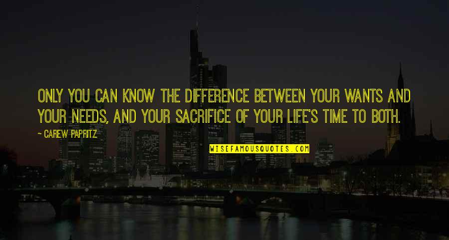 Just Live Quote Quotes By Carew Papritz: Only you can know the difference between your