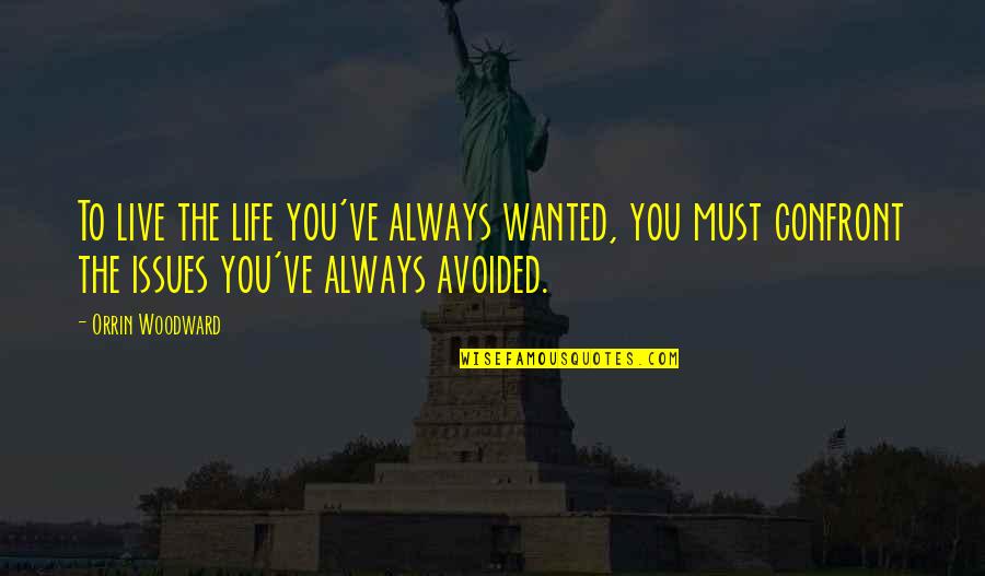 Just Live Your Own Life Quotes By Orrin Woodward: To live the life you've always wanted, you