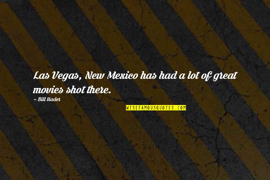 Just Livin Life Quotes By Bill Hader: Las Vegas, New Mexico has had a lot