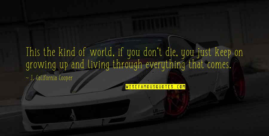 Just Living The Life Quotes By J. California Cooper: This the kind of world, if you don't